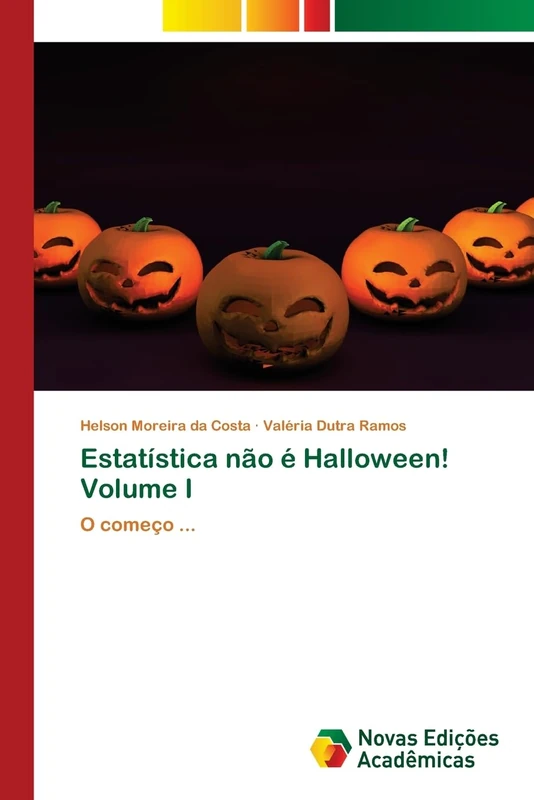 Estatística não é Halloween! Volume I: O começo ...