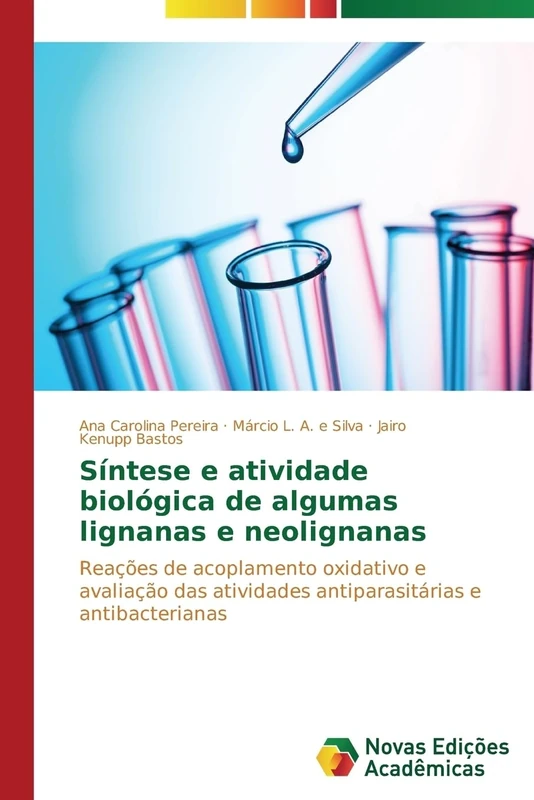 Síntese e atividade biológica de algumas lignanas e neolignanas: Reações de acoplamento oxidativo e avaliação das atividades antiparasitárias e antibacterianas