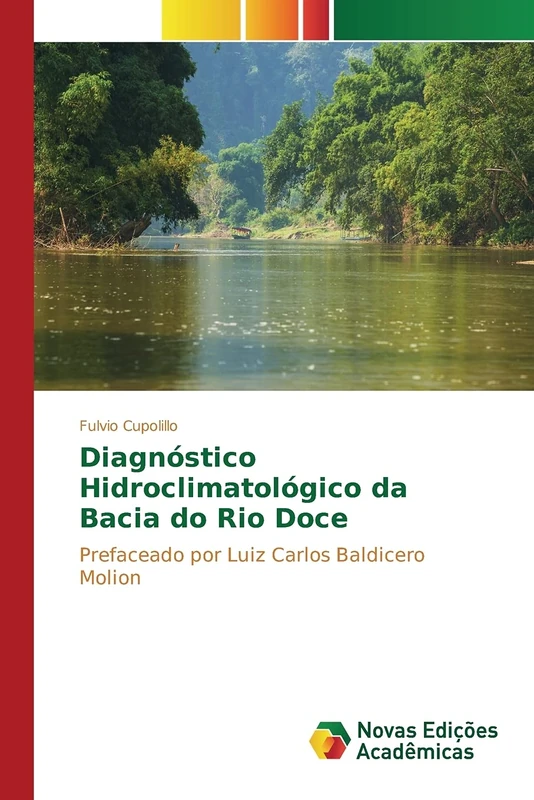 Diagnóstico Hidroclimatológico da Bacia do Rio Doce: Prefaceado por Luiz Carlos Baldicero Molion