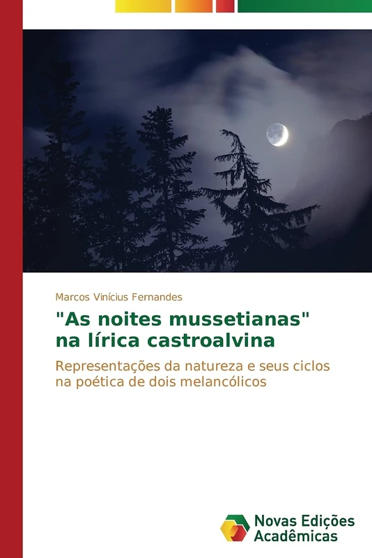 "As noites mussetianas" na lírica castroalvina: Representações da natureza e seus ciclos na poética de dois melancólicos