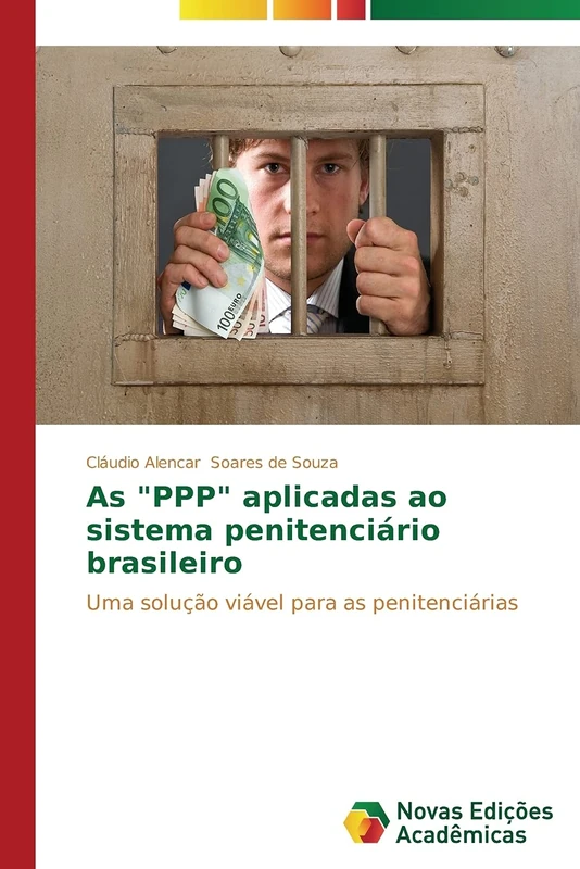 As "PPP" aplicadas ao sistema penitenciário brasileiro: Uma solução viável para as penitenciárias - Image 1