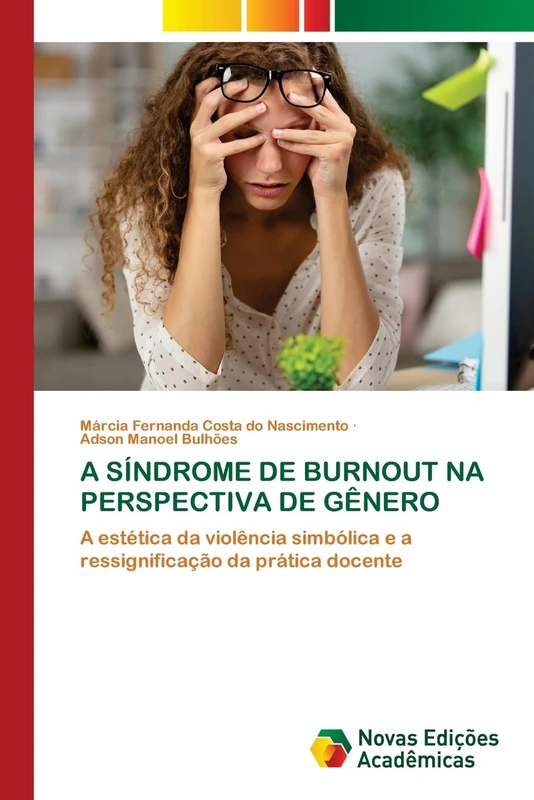 A SÍNDROME DE BURNOUT NA PERSPECTIVA DE GÊNERO: A estética da violência simbólica e a ressignificação da prática docente