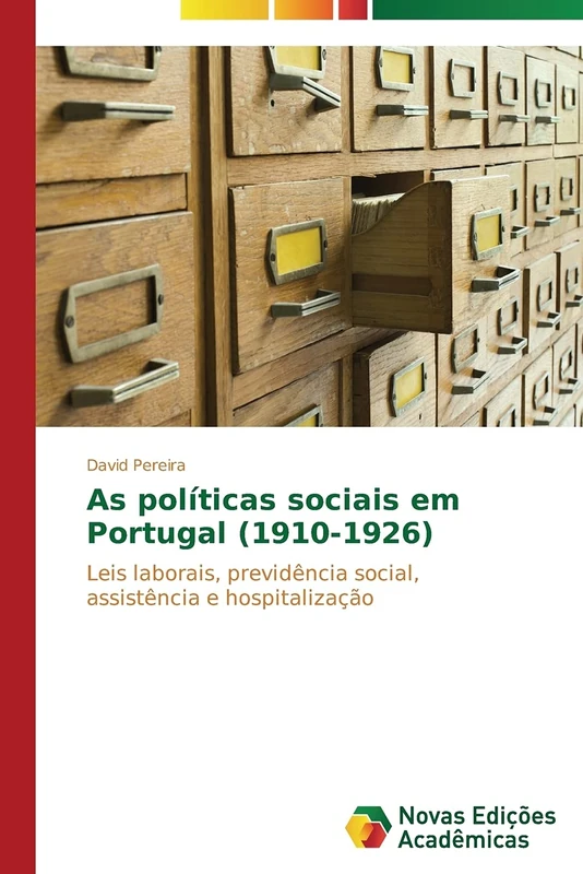 As políticas sociais em Portugal (1910-1926): Leis laborais, previdência social, assistência e hospitalização