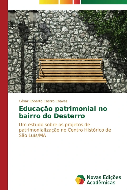 Educação patrimonial no bairro do Desterro: Um estudo sobre os projetos de patrimonialização no Centro Histórico de São Luís/MA