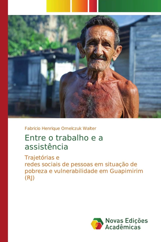 Entre o trabalho e a assistência: Trajetórias e redes sociais de pessoas em situação de pobreza e vulnerabilidade em Guapimirim (RJ)