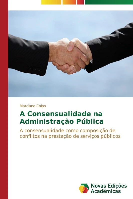 A Consensualidade na Administração Pública: A consensualidade como composição de conflitos na prestação de serviços públicos