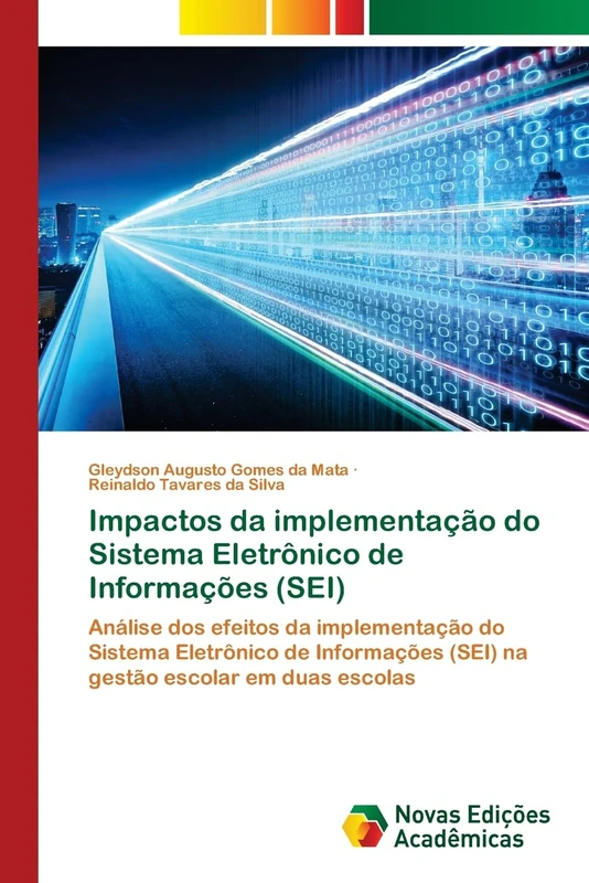 Impactos da implementação do Sistema Eletrônico de Informações (SEI): Análise dos efeitos da implementação do Sistema Eletrônico de Informações (SEI) na gestão escolar em duas escolas