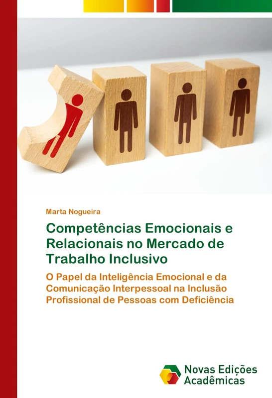 Competências Emocionais e Relacionais no Mercado de Trabalho Inclusivo: O Papel da Inteligência Emocional e da Comunicação Interpessoal na Inclusão Profissional de Pessoas com Deficiência