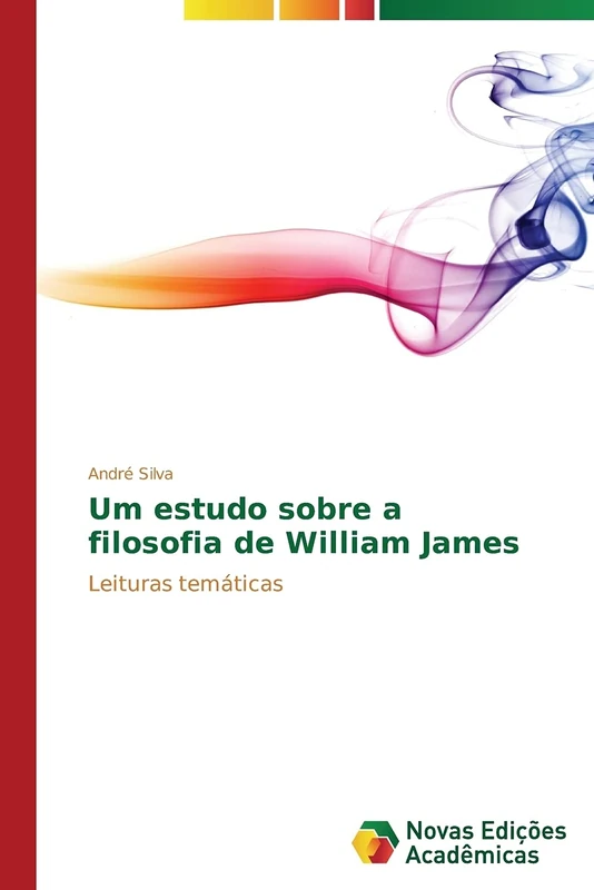 Um estudo sobre a filosofia de William James: Leituras temáticas