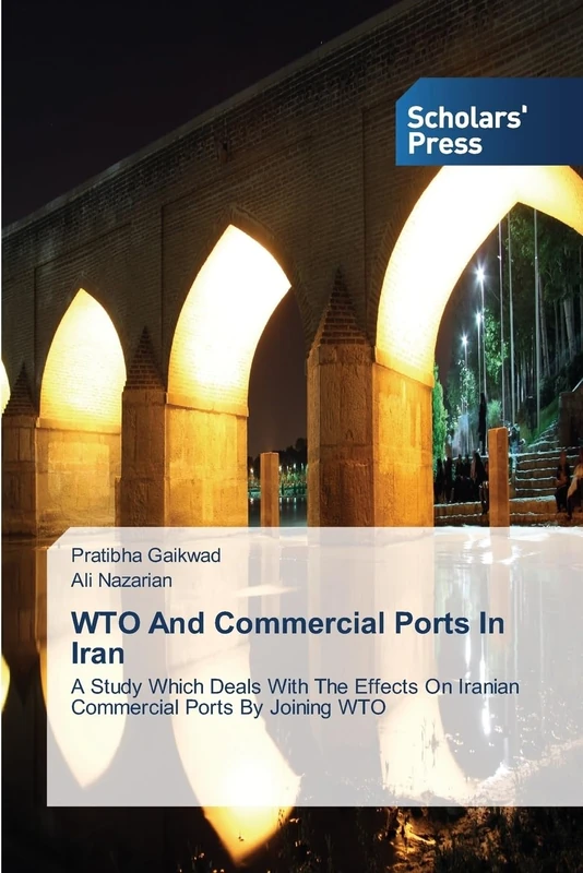 WTO And Commercial Ports In Iran: A Study Which Deals With The Effects On Iranian Commercial Ports By Joining WTO