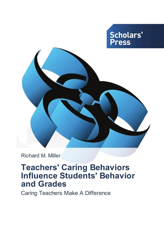 Teachers' Caring Behaviors Influence Students' Behavior and Grades: Caring Teachers Make A Difference