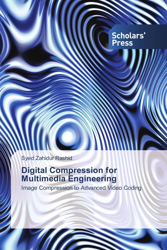 Digital Compression for Multimedia Engineering: Image Compression to Advanced Video Coding