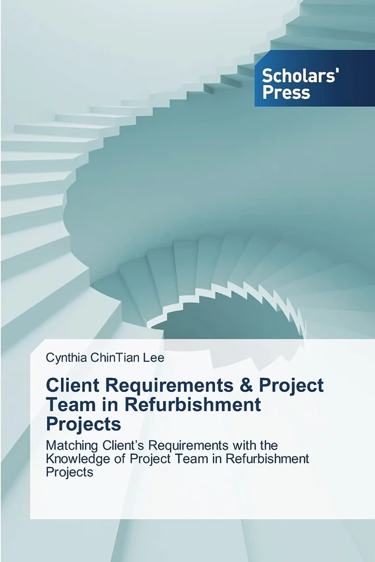 Client Requirements & Project Team in Refurbishment Projects: Matching Client’s Requirements with the Knowledge of Project Team in Refurbishment Projects