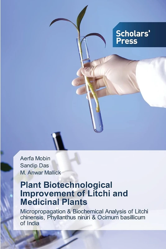 Plant Biotechnological Improvement of Litchi and Medicinal Plants: Micropropagation & Biochemical Analysis of Litchi chinensis, Phyllanthus niruri & Ocimum basillicum of India - Image 1