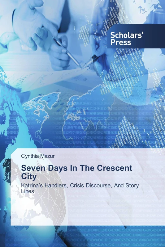Seven Days In The Crescent City: Katrina’s Handlers, Crisis Discourse, And Story Lines