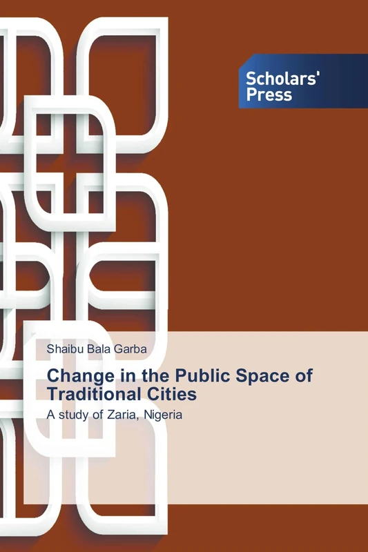 Change in the Public Space of Traditional Cities: A study of Zaria, Nigeria
