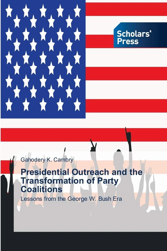 Presidential Outreach and the Transformation of Party Coalitions: Lessons from the George W. Bush Era