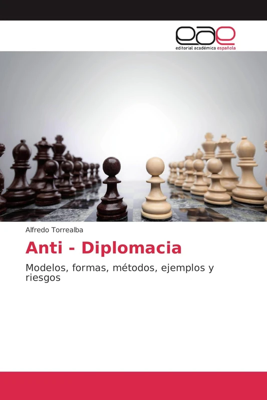 Anti - Diplomacia: Modelos, formas, métodos, ejemplos y riesgos