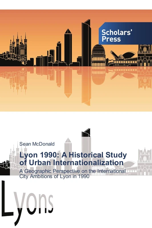 Lyon 1990: A Historical Study of Urban Internationalization: A Geographic Perspective on the International City Ambitions of Lyon in 1990 - Image 1