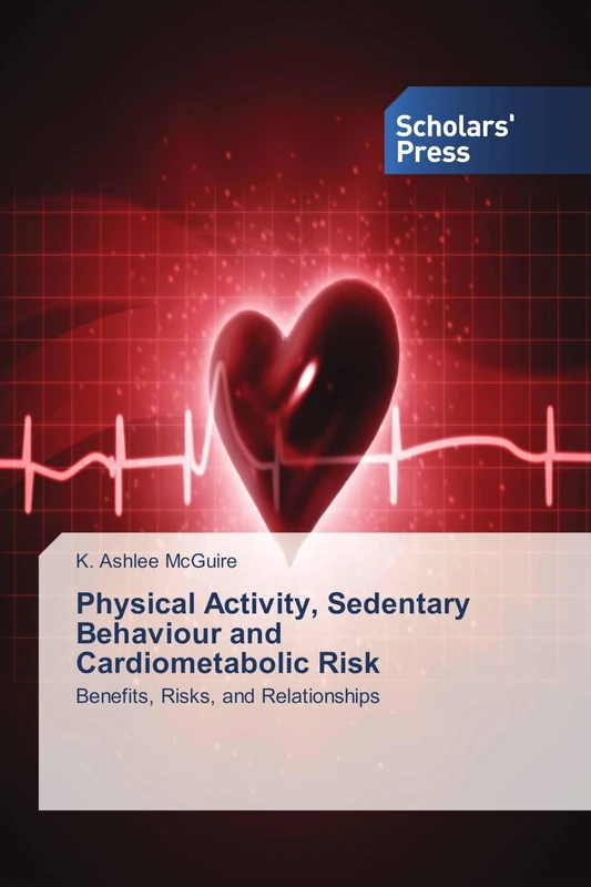 Physical Activity, Sedentary Behaviour and Cardiometabolic Risk: Benefits, Risks, and Relationships