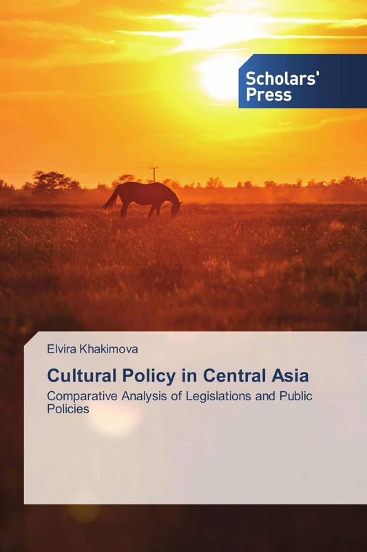 Cultural Policy in Central Asia: Comparative Analysis of Legislations and Public Policies