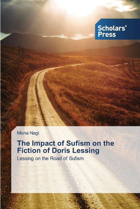 The Impact of Sufism on the Fiction of Doris Lessing: Lessing on the Road of Sufism