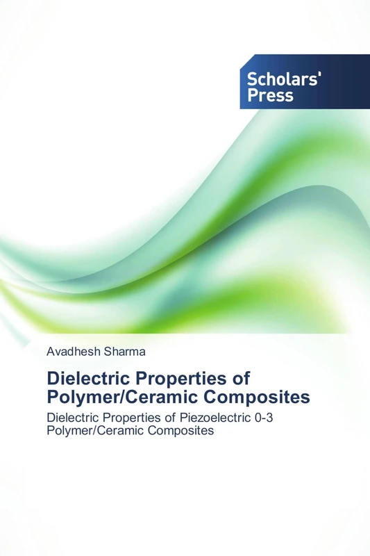 Dielectric Properties of Polymer/Ceramic Composites: Dielectric Properties of Piezoelectric 0-3 Polymer/Ceramic Composites