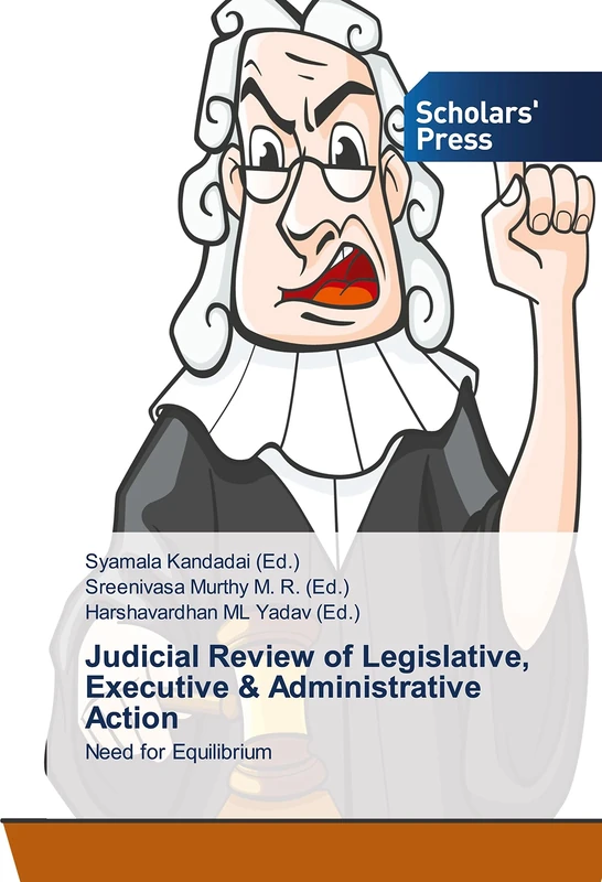 Judicial Review of Legislative, Executive & Administrative Action: Need for Equilibrium