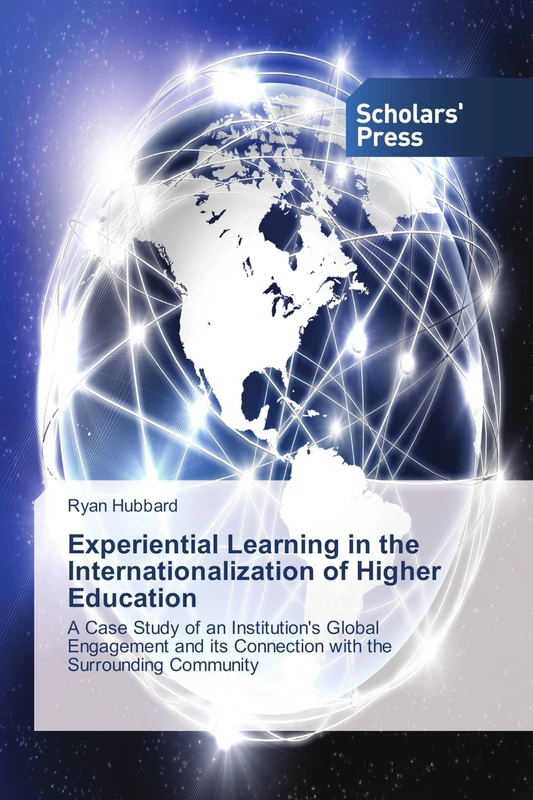Experiential Learning in the Internationalization of Higher Education: A Case Study of an Institution's Global Engagement and its Connection with the Surrounding Community