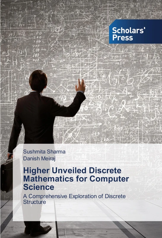 Higher Unveiled Discrete Mathematics for Computer Science: A Comprehensive Exploration of Discrete Structure