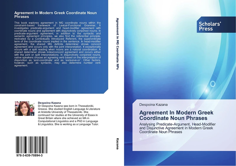 Agreement In Modern Greek Coordinate Noun Phrases: Analysing Predicate-Argument, Head-Modifier and Disjunctive Agreement in Modern Greek Coordinate Noun Phrases