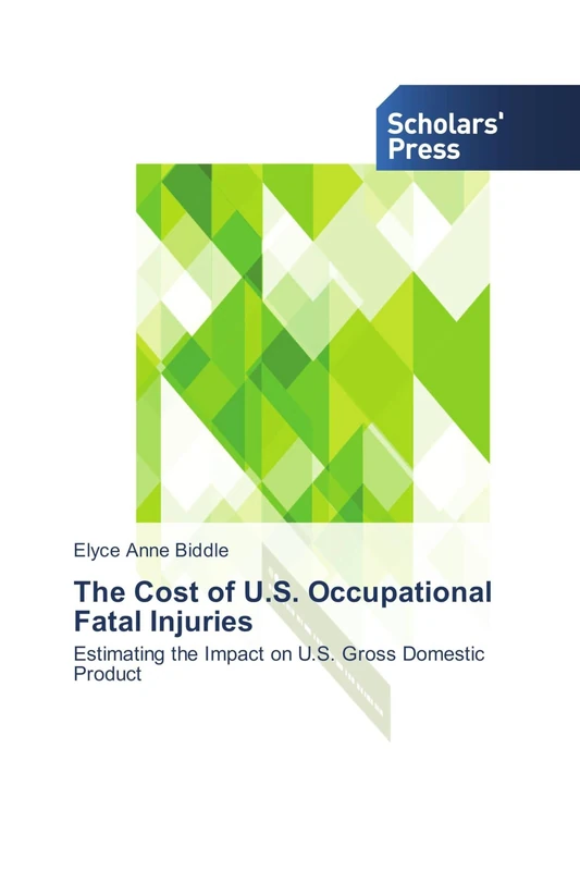 The Cost of U.S. Occupational Fatal Injuries: Estimating the Impact on U.S. Gross Domestic Product