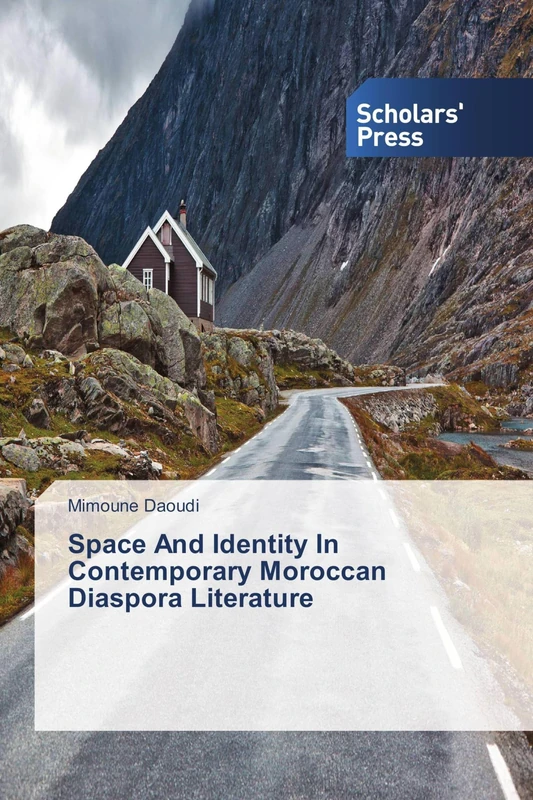 Space And Identity In Contemporary Moroccan Diaspora Literature