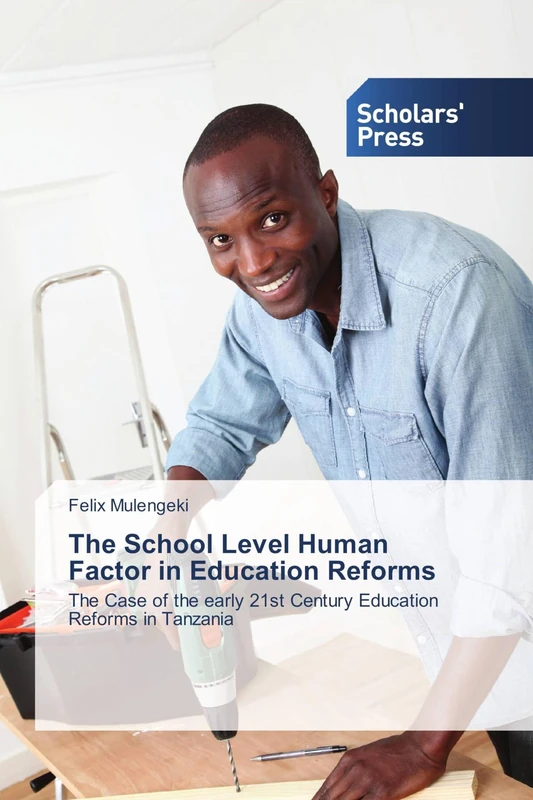The School Level Human Factor in Education Reforms: The Case of the early 21st Century Education Reforms in Tanzania