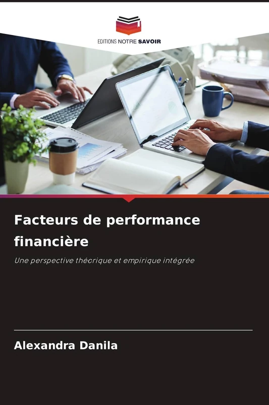 Facteurs de performance financière: Une perspective théorique et empirique intégrée