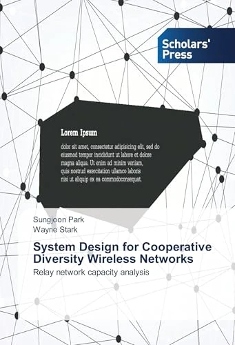 System Design for Cooperative Diversity Wireless Networks: Relay network capacity analysis