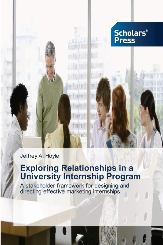 Exploring Relationships in a University Internship Program: A stakeholder framework for designing and directing effective marketing internships