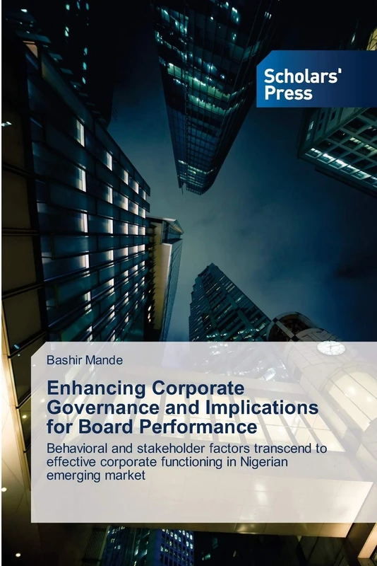 Enhancing Corporate Governance and Implications for Board Performance: Behavioral and stakeholder factors transcend to effective corporate functioning in Nigerian emerging market