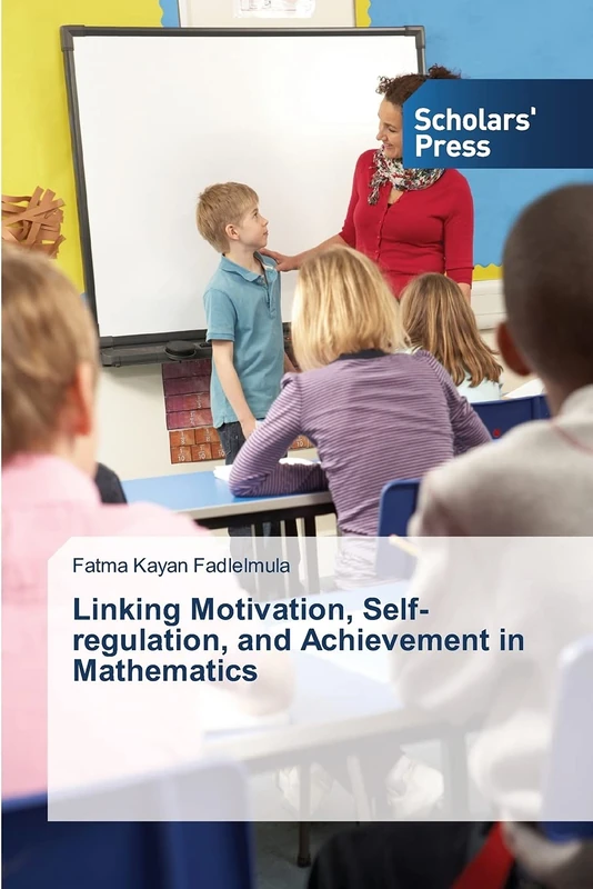 Linking Motivation, Self-regulation, and Achievement in Mathematics