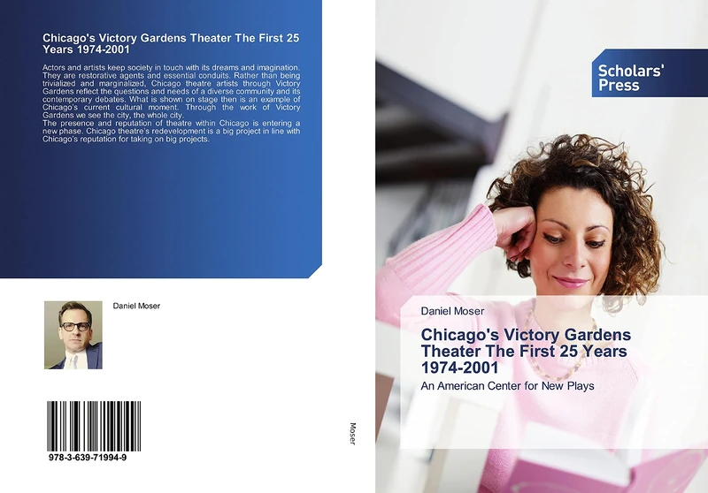 Chicago's Victory Gardens Theater The First 25 Years 1974-2001: An American Center for New Plays