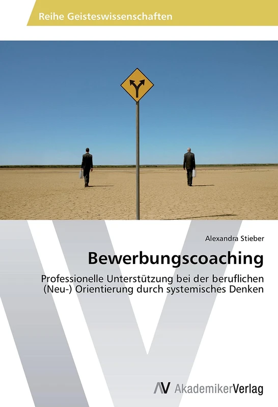Bewerbungscoaching: Professionelle Unterstützung bei der beruflichen (Neu-) Orientierung durch systemisches Denken