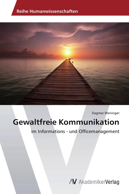 Gewaltfreie Kommunikation: im Informations - und Officemanagement