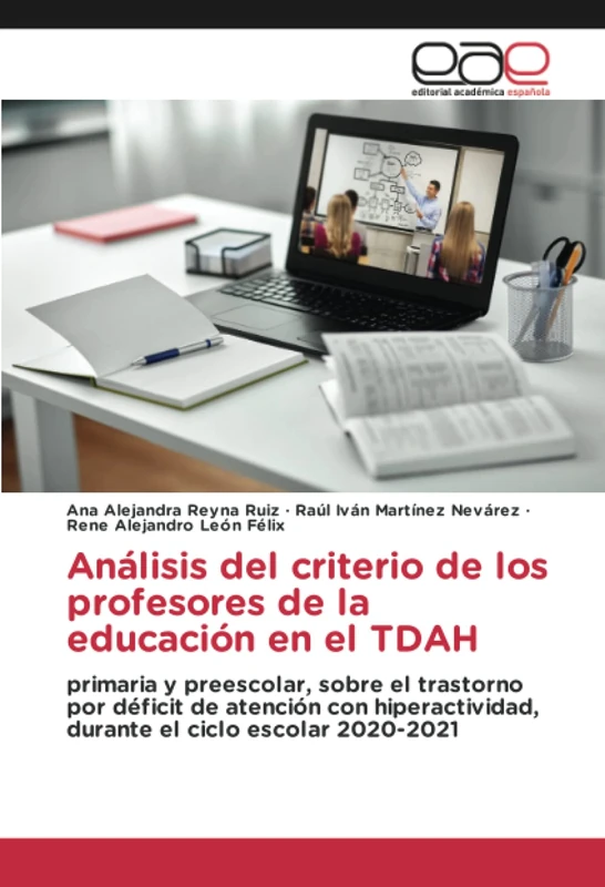 Análisis del criterio de los profesores de la educación en el TDAH: primaria y preescolar, sobre el trastorno por déficit de atención con hiperactividad, durante el ciclo escolar 2020-2021