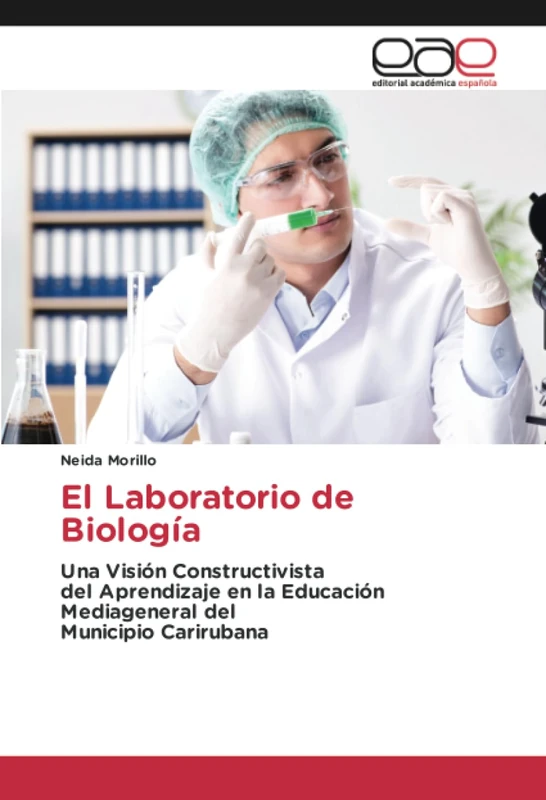 El Laboratorio de Biología: Una Visión Constructivistadel Aprendizaje en la Educación Mediageneral delMunicipio Carirubana