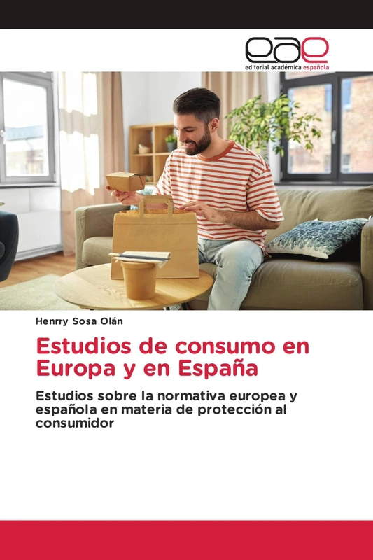 Estudios de consumo en Europa y en España: Estudios sobre la normativa europea y española en materia de protección al consumidor