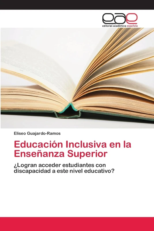 Educación Inclusiva en la Enseñanza Superior: ¿Logran acceder estudiantes con discapacidad a este nivel educativo?