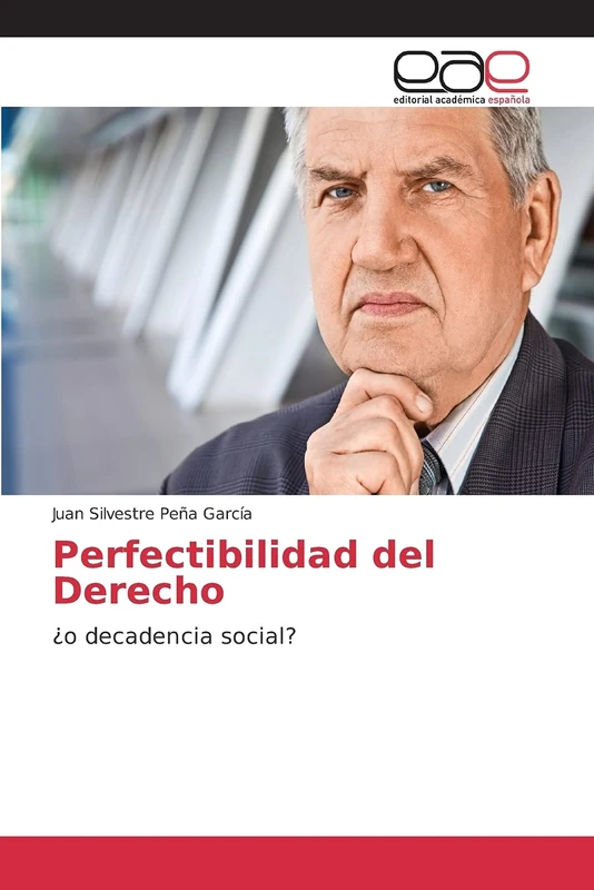 Perfectibilidad del Derecho: ¿o decadencia social?