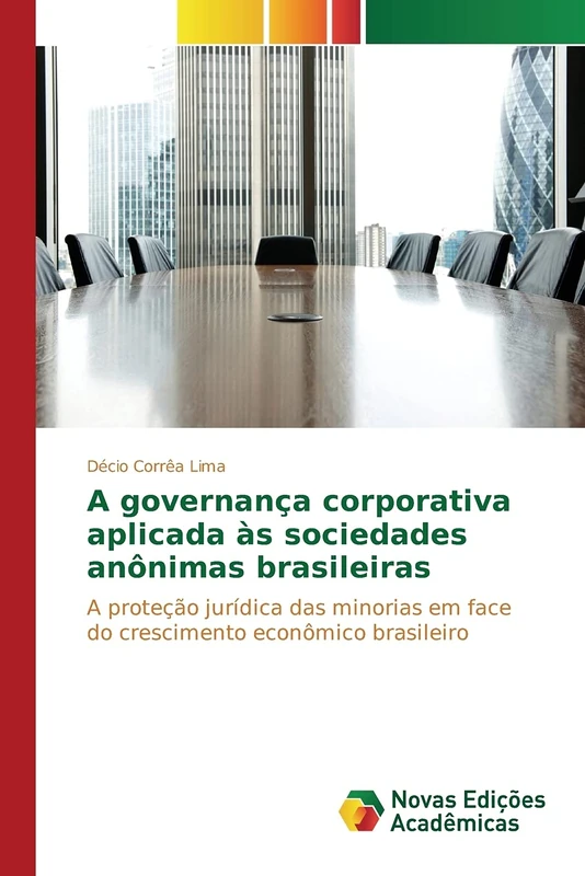 A governança corporativa aplicada às sociedades anônimas brasileiras: A proteção jurídica das minorias em face do crescimento econômico brasileiro