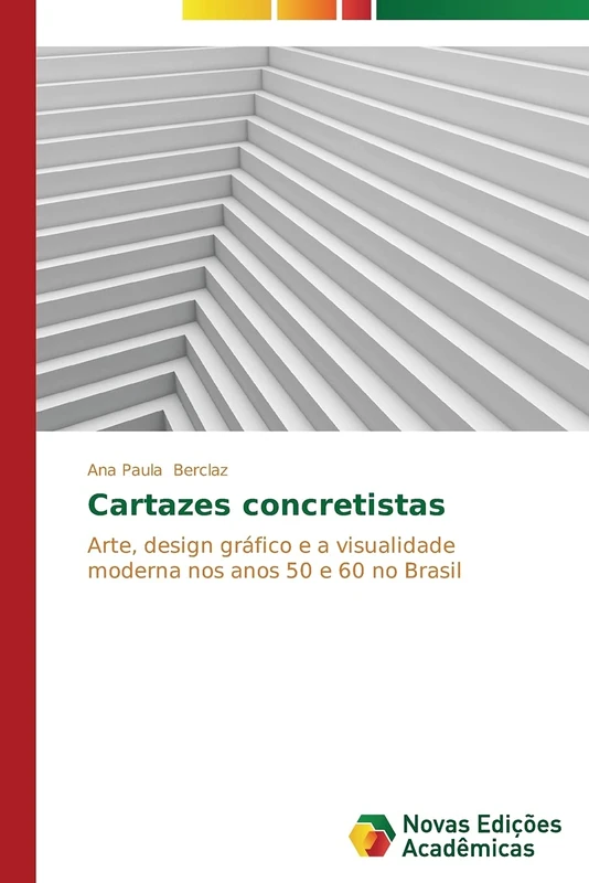 Cartazes concretistas: Arte, design gráfico e a visualidade moderna nos anos 50 e 60 no Brasil