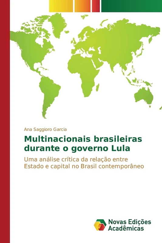 Multinacionais brasileiras durante o governo Lula: Uma análise crítica da relação entre Estado e capital no Brasil contemporâneo